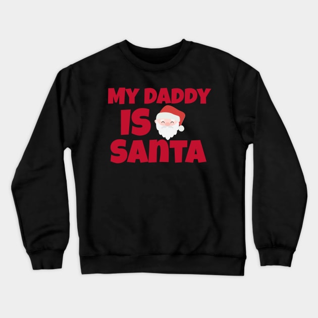 My Daddy is Santa Crewneck Sweatshirt by TheGardenofEden